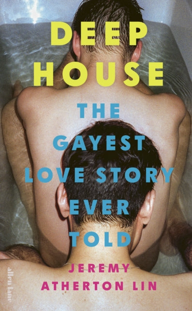 Deep House : The Gayest Love Story Ever Told