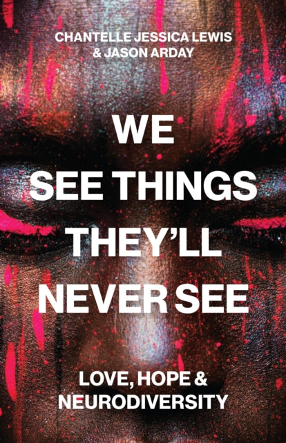 We See Things They’ll Never See : Love, Hope, and Neurodiversity