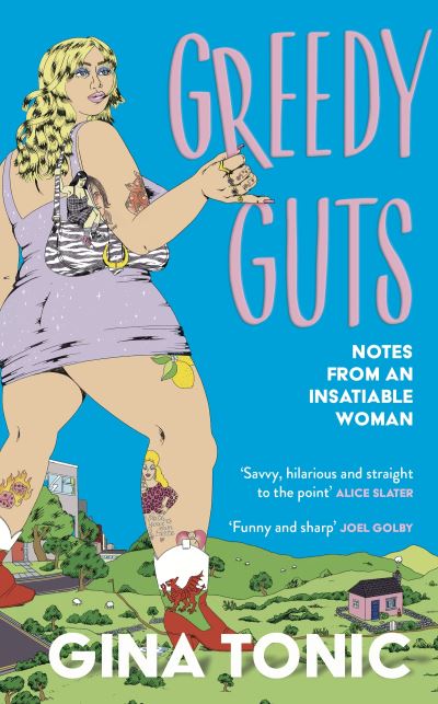 Greedy Guts: Notes from an Insatiable Woman