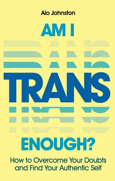 Am I trans enough?