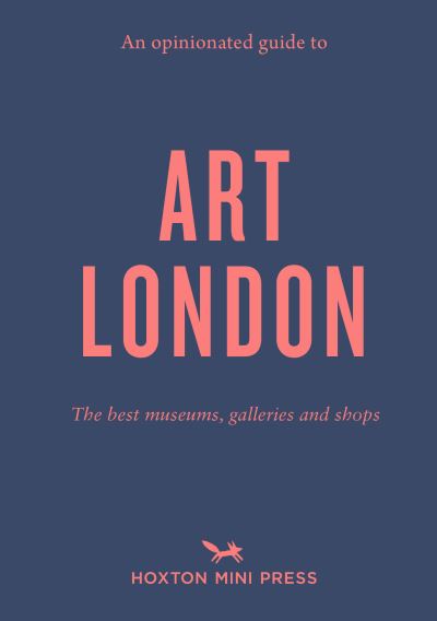 An opinionated guide to art London