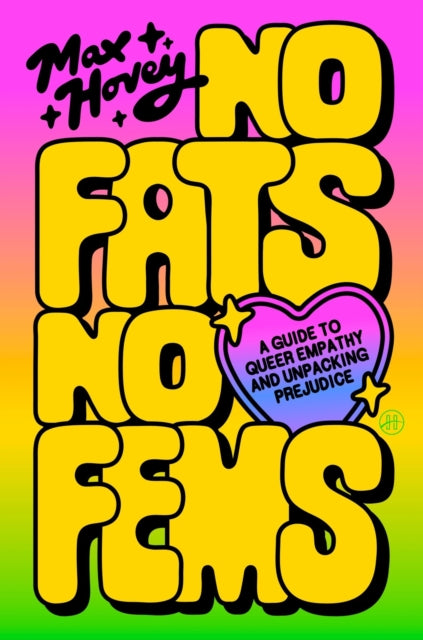 No Fats, No Fems : A Guide to Queer Empathy and Unpacking Prejudice