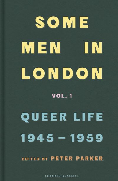 Some men in London. Volume 1 Queer life, 1945-1959