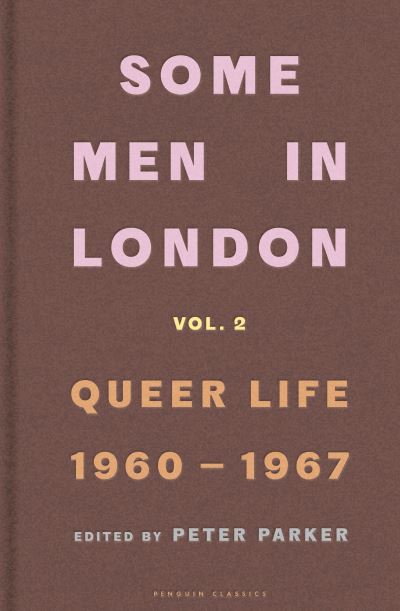 Some men in London. Vol. 2 Queer life, 1960-1967