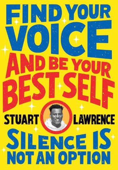 Silence Is Not an Option. Find Your Voice and Be Your Best Self