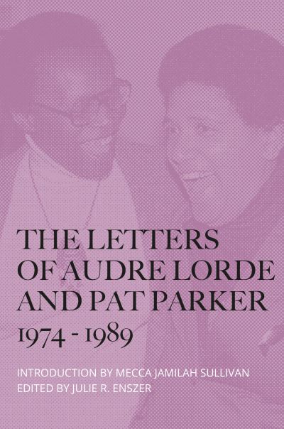 The letters of Audre Lorde and Pat Parker 1974-1989