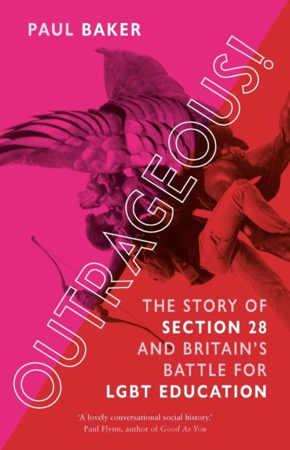 Outrageous! : The Story of Section 28 and Britain’s Battle for LGBT Education