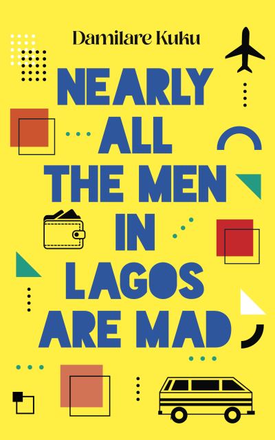 Nearly all the men in Lagos are mad