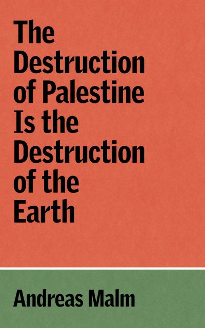 The destruction of Palestine is the destruction of the earth