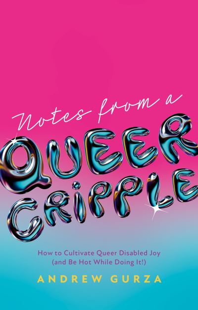 Notes From a Queer Cripple