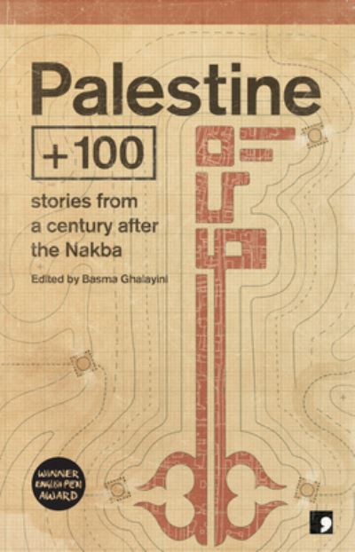 Palestine +100: Stories from a Century
