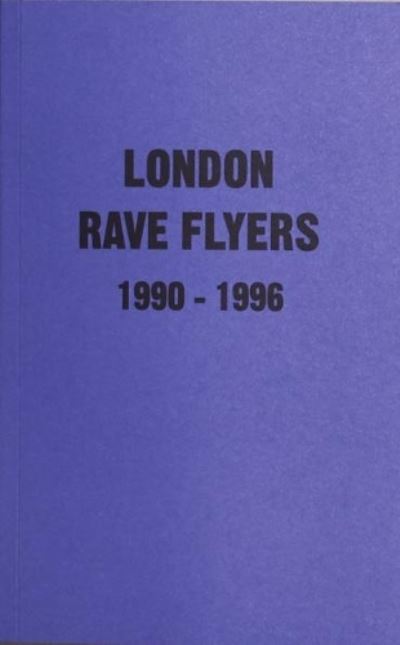 London Rave Flyers 1990 - 1996
