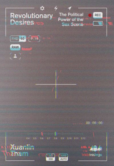 Revolutionary Desires: The Political Power of the Sex Scene