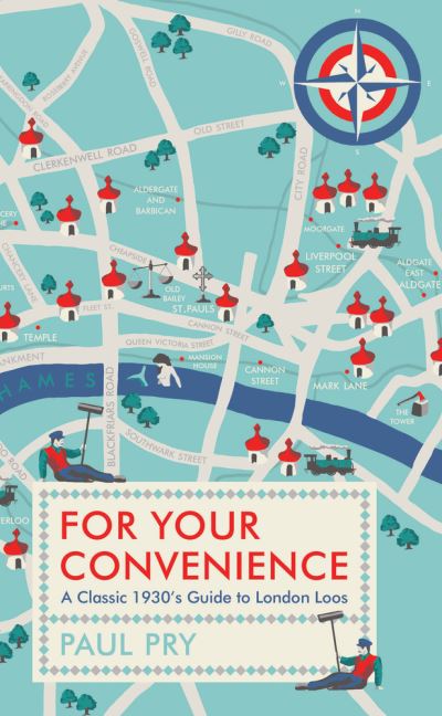 For Your Convenience: A Classic 1930's Guide to London Loos