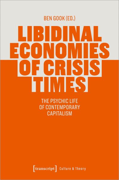 Libidinal Economies of Crisis Times
