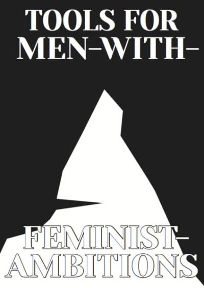 Tools for Men with Feminist Ambitions