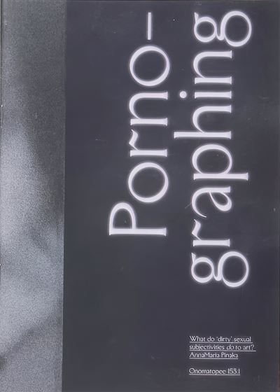 Porno-graphing - what do 'dirty' subjectivities do to art?