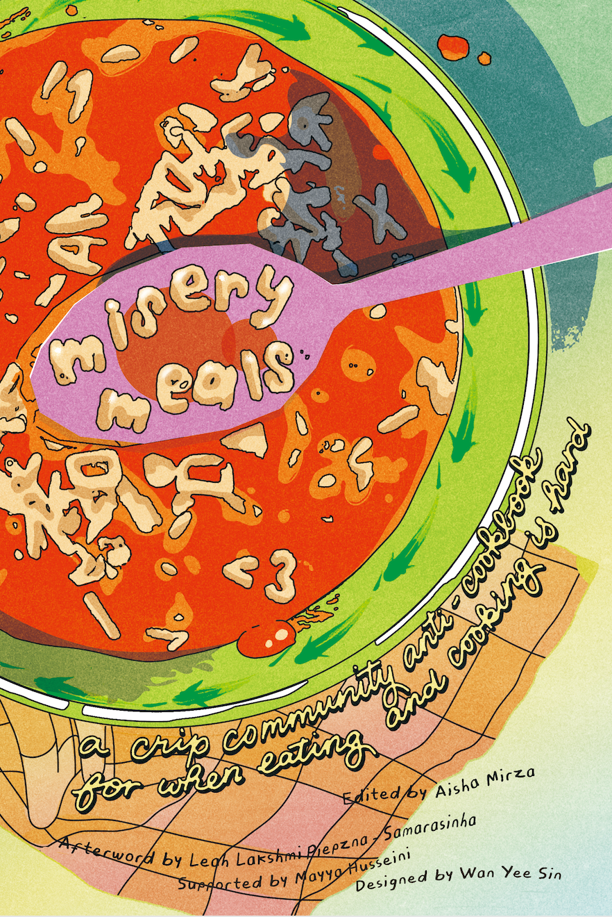 misery meals: a crip community anti-cookbook for when eating and cooking is hard